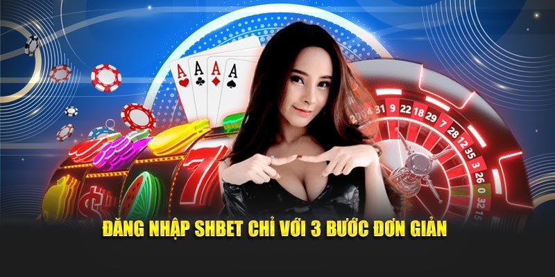 Đăng nhập SHBET chỉ thực hiện với 3 bước đơn giản