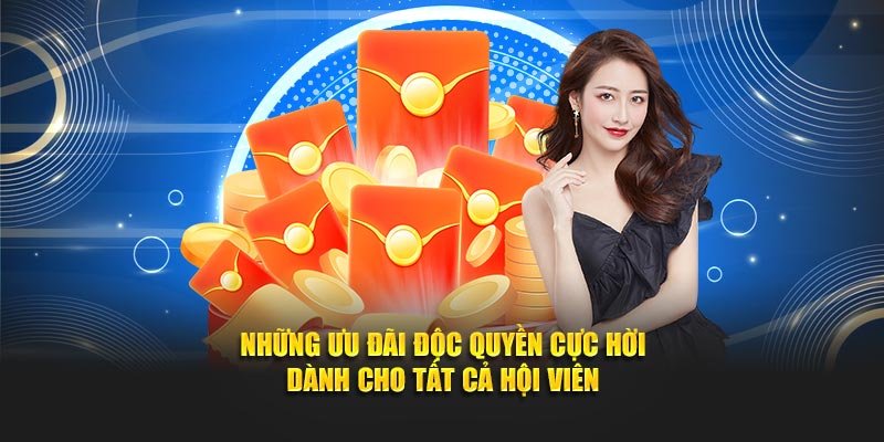 Những ưu đãi độc quyền cực hời dành cho tất cả hội viên